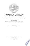 Paraguay-Uruguay, las fiestas de confraternidad celebradas en Asunción con motivo de la peregrinación uruguaya al solar de Artigas