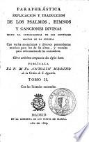 Paraphrástica explicación y traducción de los Psalmos, himnos y canciones divinas