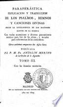 Paraphrástica explicación y traducción de los Psalmos, himnos y canciones divinas