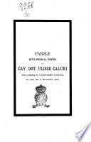 Parole dette presso al feretro del cav. dot. Ulisse Caluri nella chiesa di S. Bartolomeo in Pistoia la sera del 3 novembre 1871 [T. Chiavacci]