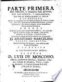 Parte primera del origen y grados del honor cantos...resplandores quedio en todas las edades la virtud a lo heroico Desde la conquistas de los .. Reyes D. Pelayo en Asturias y D Garci Jimenez en las Montazas