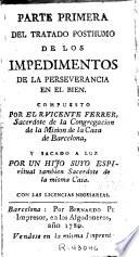 Parte primera [-- segunda] del Tratado posthumo de los impedimentos de la perseverancia en el bien