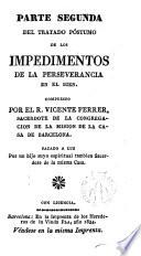 Parte segunda del tratado póstumo de los impedimentos de la perseverancia en el Bien
