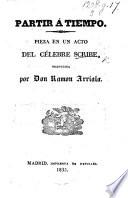 Partir á tiempo. Pieza en un acto del célebre Scribe, traducida por Don R. Arriala [i.e. M. J. de Larra].