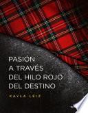 Pasión a través del hilo rojo del destino