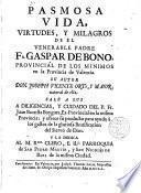 Pasmosa vida, virtudes, y milagros de el venerable Padre Fr. Gaspar de Bono, Provincial de los Mínimos en la Prov. de Valencia...
