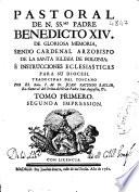 Pastoral de N. SSmo. Padre Benedicto XIV, de gloriosa memoria, siendo Cardenal Arzobispo de la Santa Iglesia de Bolonia; é instrucciones ecclesiasticas para su diocesi [sic]