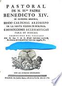 Pastoral de N. Ssmo. Padre Benedicto XIV ... siendo Cardenal Arzobispo de la Santa Iglesia de Bolonia ...