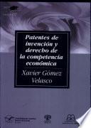 Patentes de invención y derecho de la competencia económica