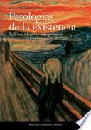 Patologías de la existencia. Enfoques filosófico-antropológicos