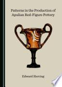Libro Patterns in the Production of Apulian Red-Figure Pottery