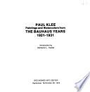 Paul Klee: Paintings and Watercolors from the Bauhaus Years, 1921-1931