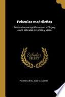 Películas Madrileñas: Sesión Cinematográfica En Un Prólogo Y Cinco Películas, En Prosa Y Verso