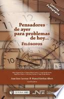 Pensadores de ayer para problemas de hoy. Filósofos
