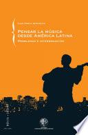 Pensar la música desde América Latina: Problemas e interrogantes