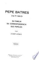 Pepe Batres íntimo