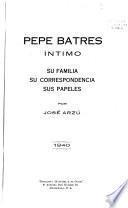 Pepe Batres íntimo