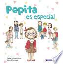 Pepita es especial/ Pepita is Special