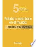 Periodismo colombiano en el mundo: la escuela de la adversidad
