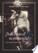 ¿Pero existe el sexo, su eminencia?
