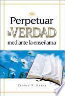 Perpetuar La Verdad Mediante La Ensenanza