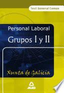 Personal laboral de la xunta de galicia. Grupos i y ii. Test general comun