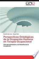 Perspectivas Ontológicas de la Ocupación Humana en Terapia Ocupacional