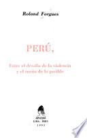 Perú, entre el desafío de la violencia y el sueño de lo posible