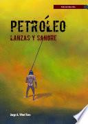 Petróleo, lanzas y sangre
