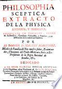 Philosophia sceptica, extracto de la physica antigua y moderna, recopilada en dialogos, etc
