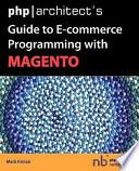 Php Architect's Guide to E-Commerce Programming with Magento
