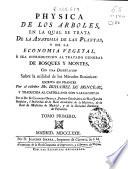 Physica de los arboles, en la qual se trata de la anatomia de las plantas y de la economia vegetal, ó sea introducción al tratado general de los bosques y montes