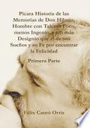 Pícara Historia de las Memorias de Don Hilario, Hombre con Talento Poco, Menos Ingenio, y sin más Designio que el de sus Sueños y su Fe por encontrar la Felicidad Primera Parte