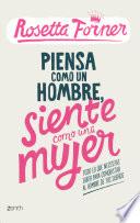 Piensa como un hombre, siente como una mujer