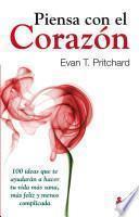 Piensa con el corazon / The Secrets of Whole-Hearted Thinking