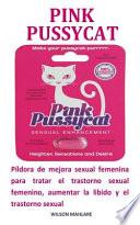 Pink Pussycat: Píldora de Mejora Sexual Femenina Para Tratar El Trastorno Sexual Femenino, Aumentar La Libido Y El Orgasmo Y El Trast