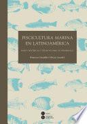 Piscicultura marina en Latinoamérica. Bases científicas y técnicas para su desarrollo (eBook)
