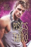 Piscis pesca a Tauro