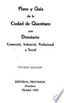 Plano y guía de la ciudad de Querétaro con directorio comercial, industrial, profesional y social