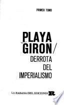Playa Girón; derrota del imperialismo: La invasion y los heroes