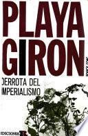 Playa Girón: La invasión y los héroes.- v.2. Reacción internacional.- v.3. La batalla en la ONU.- v.4. Los mercenarios