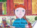 Please Daddy Come Back