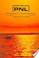 Pnl Programacion Neurolinguistica/ Pnl Neuro-linguistic Programming