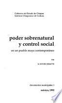 Poder sobrenatural y control social en un pueblo maya contemporáneo