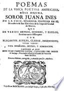 Poëmas de la unica poetisa americana, musa dezima, soror Juana Inés de la Cruz