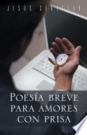 Poesía breve para amores con prisa