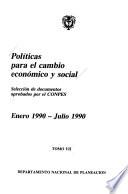 Políticas para el cambio económico y social: Enero 1990-julio 1990