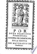 Por Doña Francisca Fernandez de Cordoua, Condesa de Cassapalma, en la tenuta del Mayorazgo de Guadalcazar