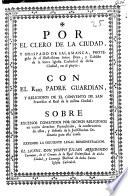 Por el clero de la ciudad, y Obispado de Salamanca, protegido de el ... Dean, y Cabildo de la Santa Iglesia Cathedral de dicha ciudad, en el pleyto, con el ... Padre Guardian, y religiosos de el Convento de San Francisco el Real de la misma ciudad, sobre excessos cometidos por dichos religiosos en varios derechos parrochiales, la conservación de estos, y defensa de la jurisdicion ordinaria para esta causa