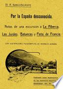 Por la España desconocida : notas de una excursión a la Alberca, las Jurdes, Batuecas y Peña de Francia